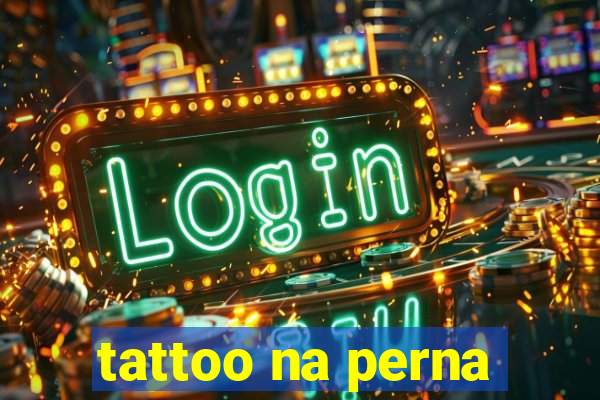 tattoo na perna