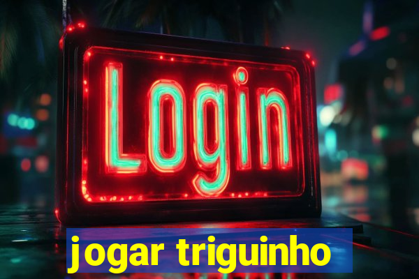 jogar triguinho