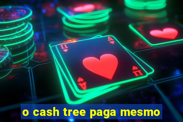 o cash tree paga mesmo