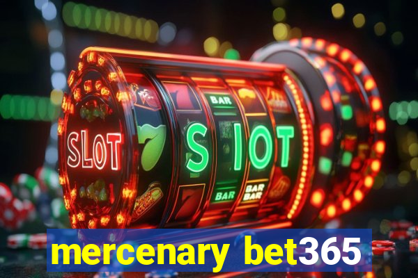 mercenary bet365