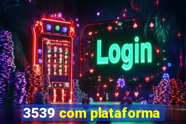 3539 com plataforma