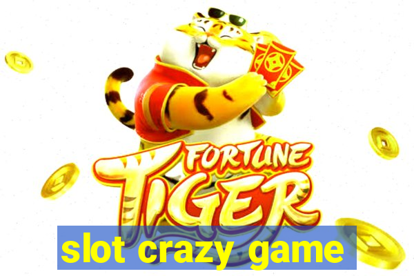 slot crazy game