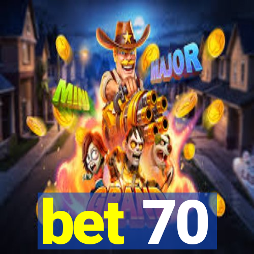 bet 70