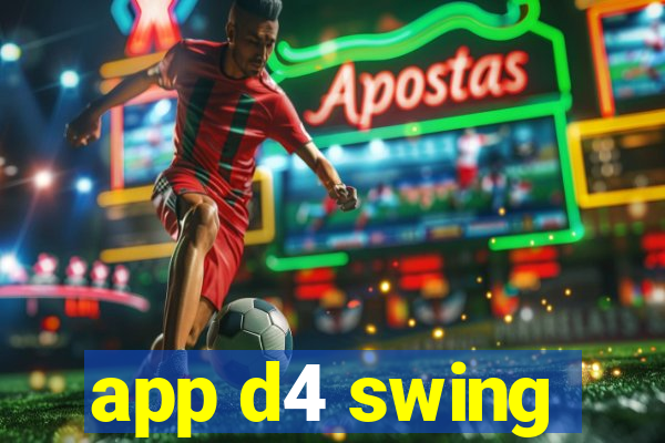 app d4 swing