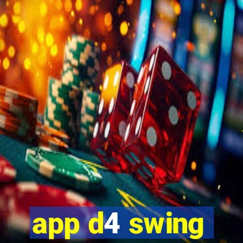 app d4 swing