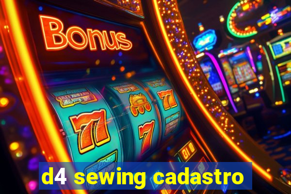 d4 sewing cadastro