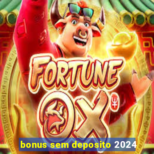 bonus sem deposito 2024