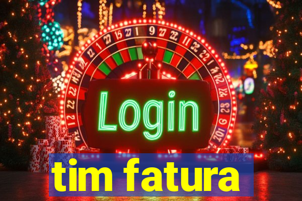 tim fatura