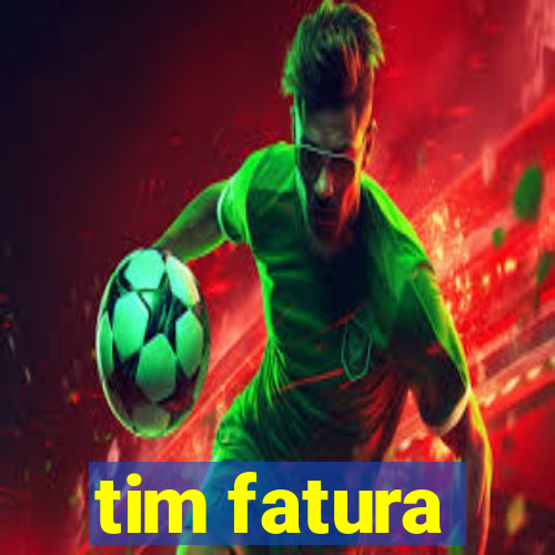 tim fatura