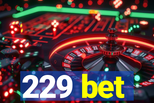 229 bet