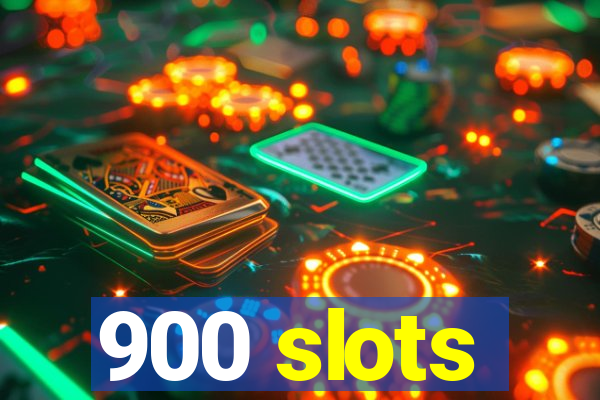 900 slots