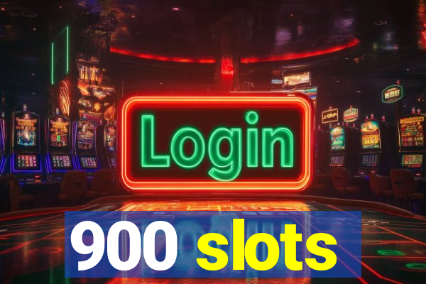 900 slots