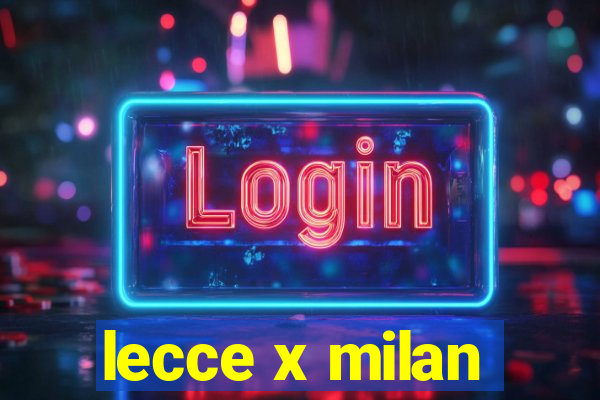 lecce x milan