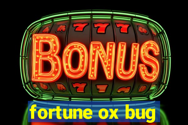 fortune ox bug