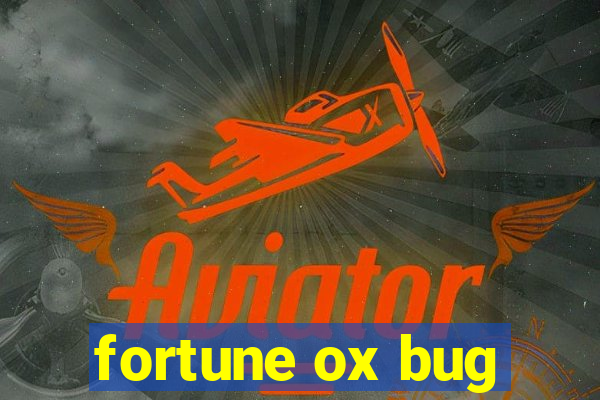 fortune ox bug