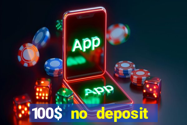 100$ no deposit bonus casino