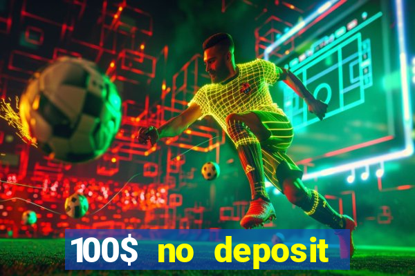 100$ no deposit bonus casino