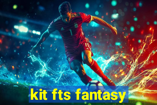 kit fts fantasy