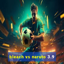 bleach vs naruto 3.9