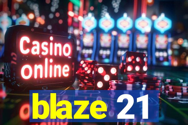 blaze 21