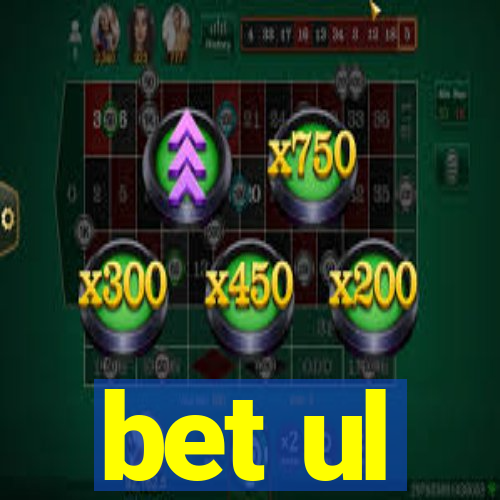 bet ul