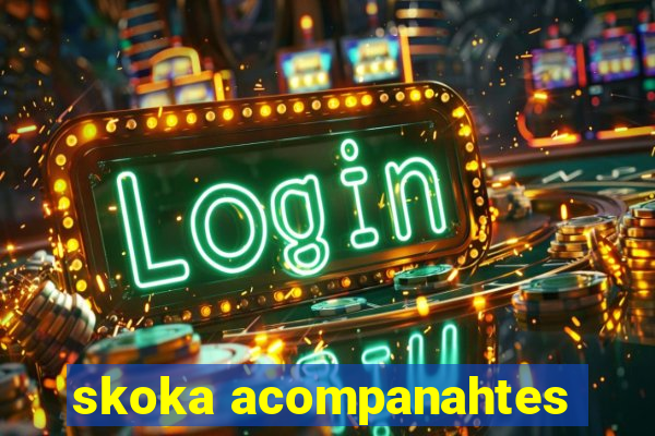 skoka acompanahtes