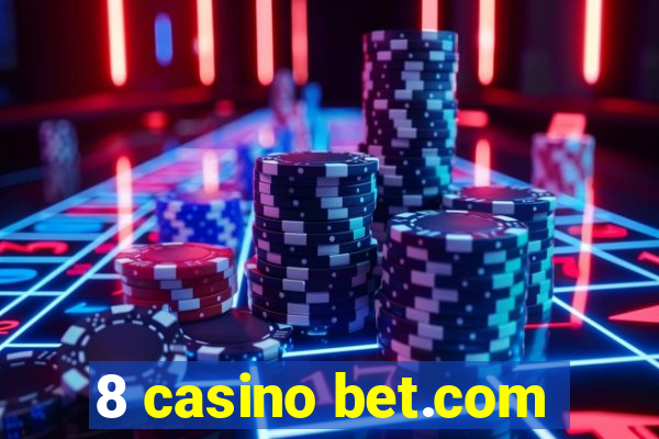 8 casino bet.com