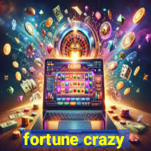 fortune crazy