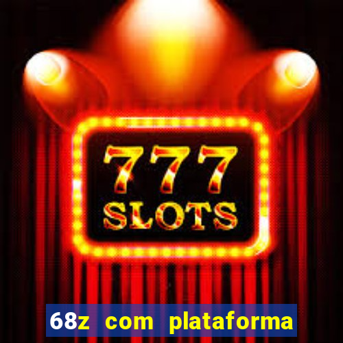 68z com plataforma de jogos