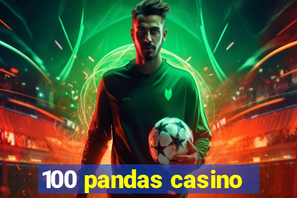 100 pandas casino