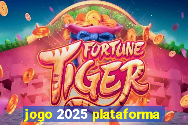 jogo 2025 plataforma