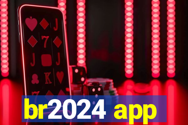 br2024 app