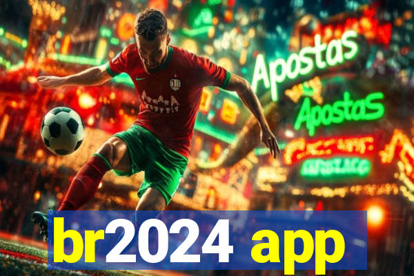 br2024 app