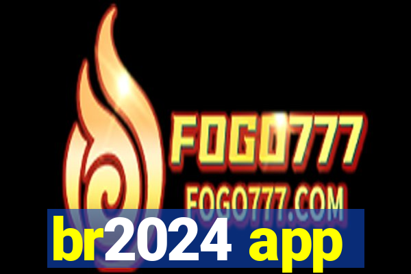 br2024 app