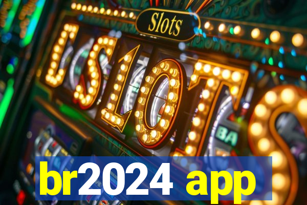 br2024 app