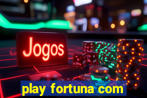 play fortuna com