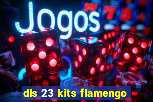 dls 23 kits flamengo