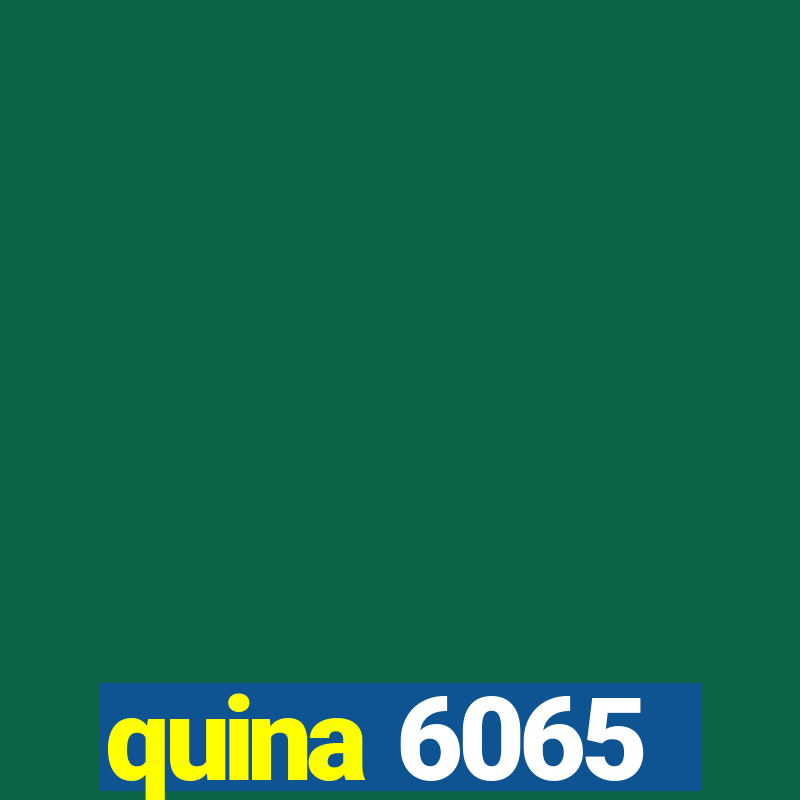 quina 6065