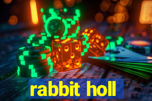 rabbit holl