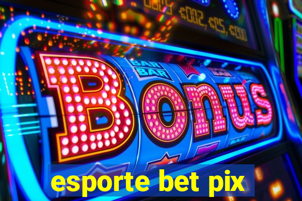 esporte bet pix