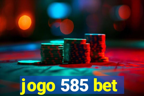 jogo 585 bet