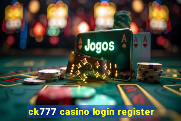 ck777 casino login register