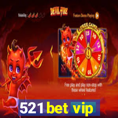 521 bet vip