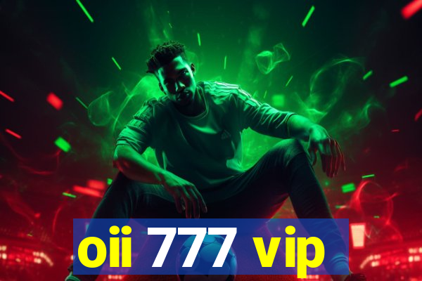 oii 777 vip