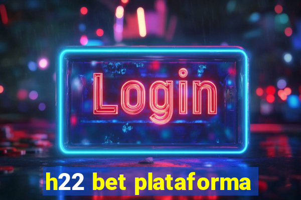 h22 bet plataforma