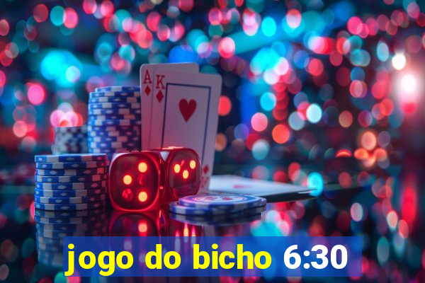 jogo do bicho 6:30