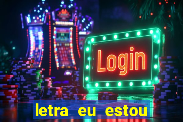 letra eu estou contigo, filho