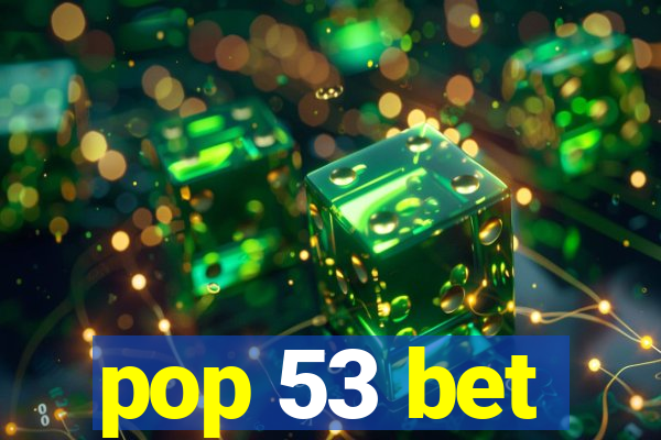 pop 53 bet