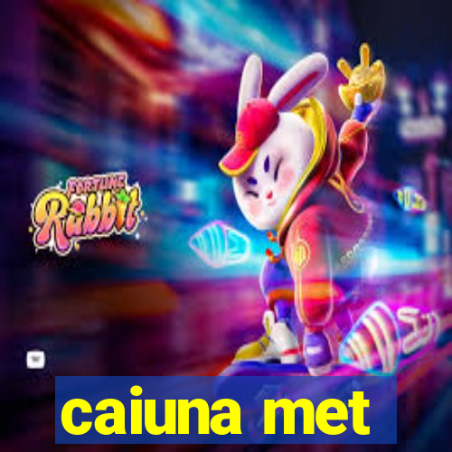 caiuna met