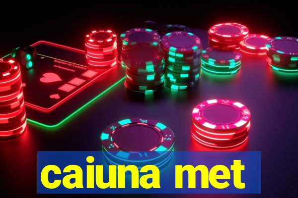 caiuna met